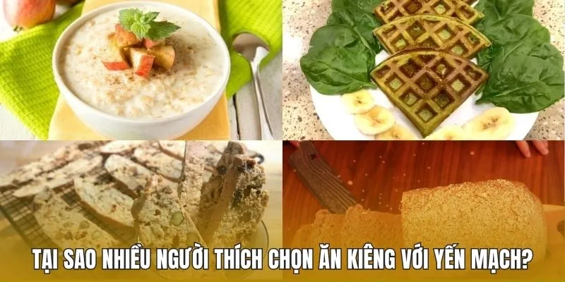 Tại sao nhiều người thích chọn ăn kiêng với yến mạch?